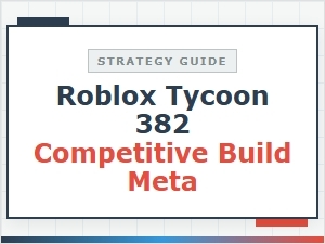 Mastering Roblox Tycoon 382's Competitive Build Meta