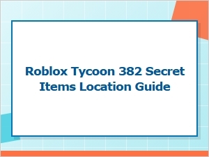 Find Roblox Tycoon 382 Secret Items Guide