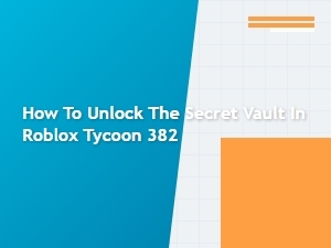 Unlock the Secret Vault in Roblox Tycoon 382