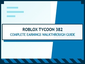Complete Earnings Guide for Roblox Tycoon 382